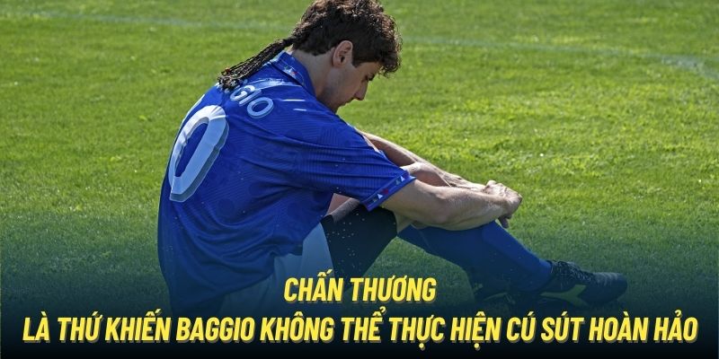 Chấn thương là thứ khiến Baggio không thể thực hiện cú sút hoàn hảo